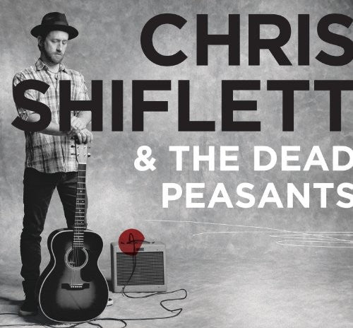 Chris Shiflett - Chris Shiflett - Chris Shiflett and The Dead Peasants