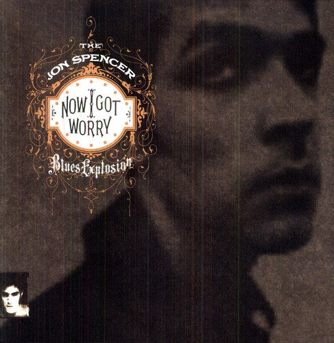 The Jon Spencer Blues Explosion - The Jon Spencer Blues Explosion - Now I Got Worry