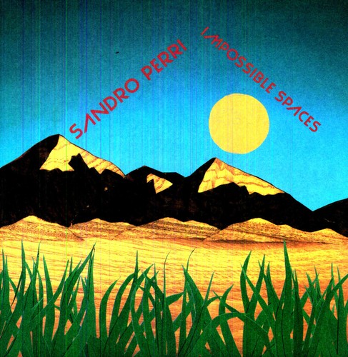 Sandro Perri - Sandro Perri - Impossible Spaces
