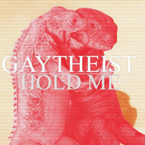 Gaytheist - Gaytheist - Hold Me...But Not So Tight
