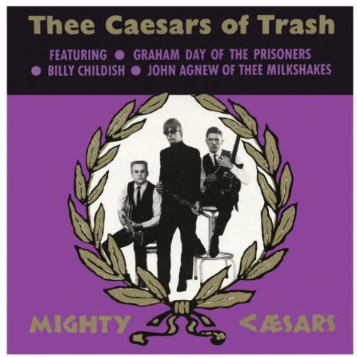 Thee Mighty Caesars - Thee Mighty Caesars - Thee Caesars of Trash