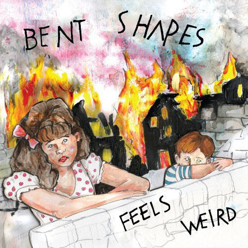 Bent Shapes - Bent Shapes - Feels Weird