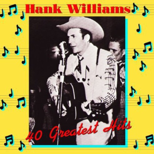 Hank Williams - Hank Williams - Hank Williams 40 Greatest Hits