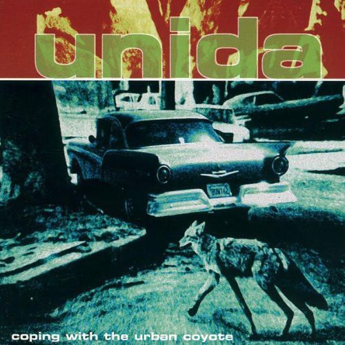 Unida - Unida - Coping with the Urban Coyote (Reissue)