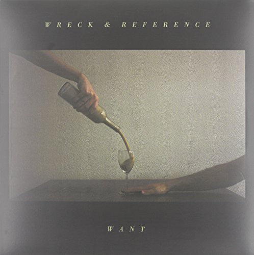 Wreck & Reference - Wreck & Reference - Want