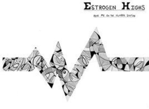 Estrogen Highs - Estrogen Highs - Hear Me on the Number Station