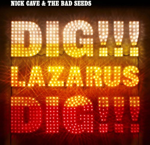 Nick Cave & the Bad Seeds - Nick Cave & the Bad Seeds - Dig Lazarus Dig!