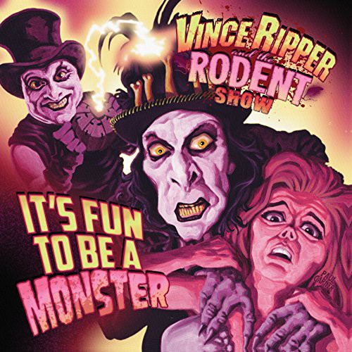 VI Ripper and the Rodent Show - VI Ripper and the Rodent Show - It's Fun to Be a Monster