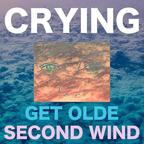 Crying - Crying - Get Olde / Second Wind