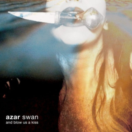 Azar Swan - Azar Swan - And Blow Us a Kiss