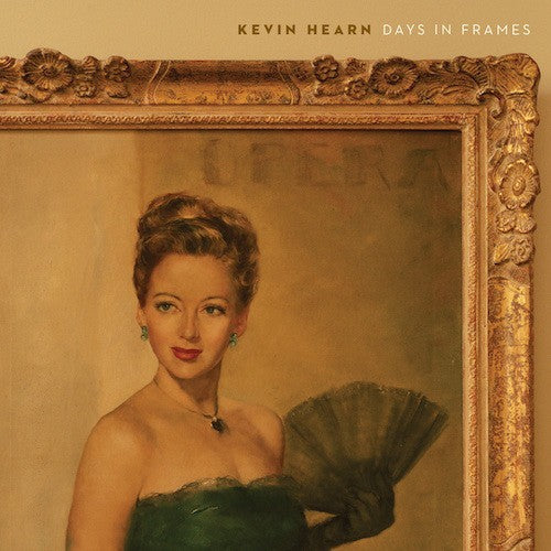 Kevin Hearn - Kevin Hearn - Days in Frames
