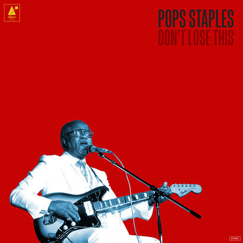 Pops Staples - Pops Staples - Don't Lose This