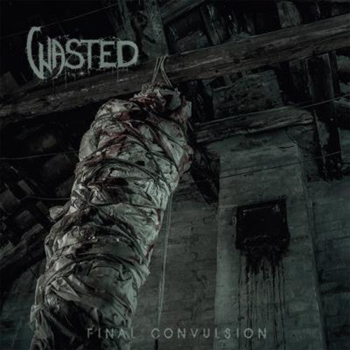Wasted - Wasted - Final Convulsion