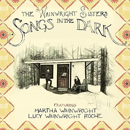 Wainwright Sisters - Wainwright Sisters - Songs in the Dark
