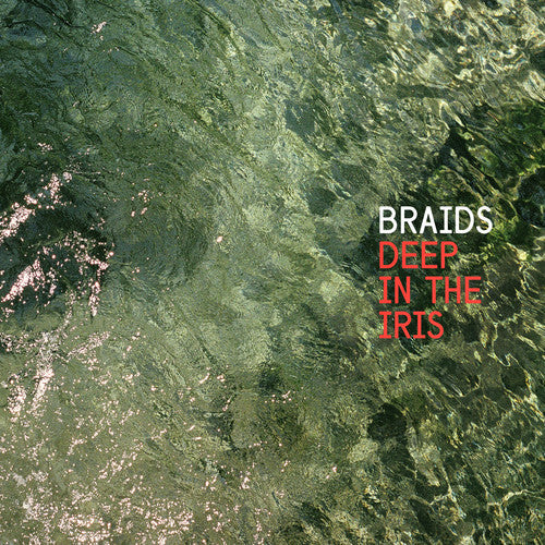 Braids - Braids - Deep in the Iris