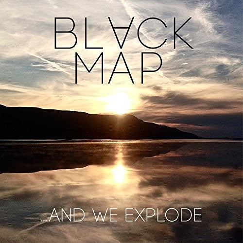Black Map - Black Map - & We Explode