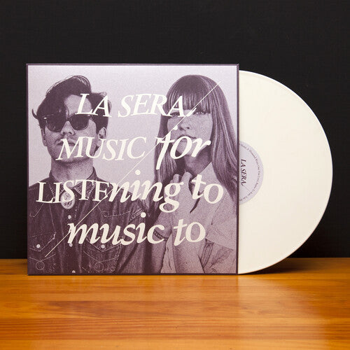 La Sera - La Sera - Music for Listening to Music to