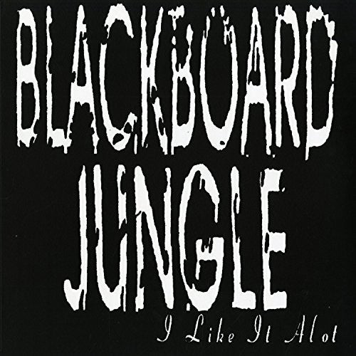 Blackboard Jungle - Blackboard Jungle - I Like It Alot