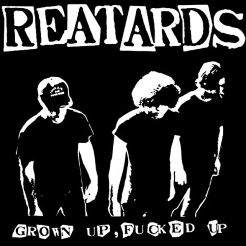 The Reatards - The Reatards - Grown Up Fucked Up