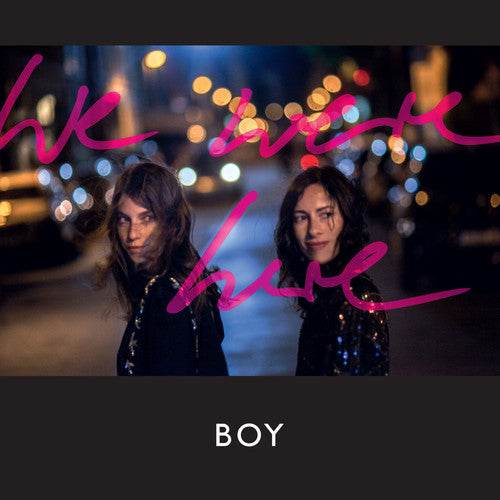 BOY - BOY - We Were Here
