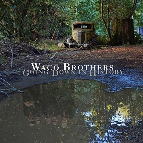 Waco Brothers - Waco Brothers - Going Down In History
