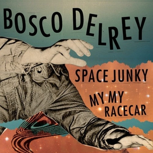 Bosco Delrey - Bosco Delrey - Space Junky / My My Racecar