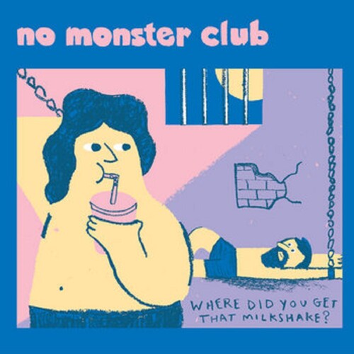 No Monster Club - No Monster Club - Where Did You Get That Milkshake