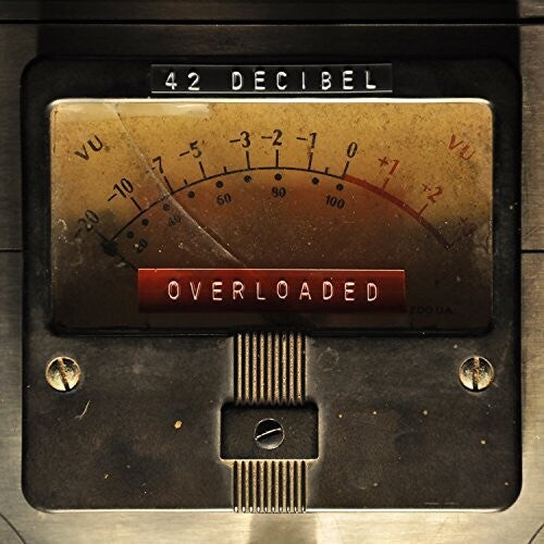 42 Decibel - 42 Decibel - Overloaded