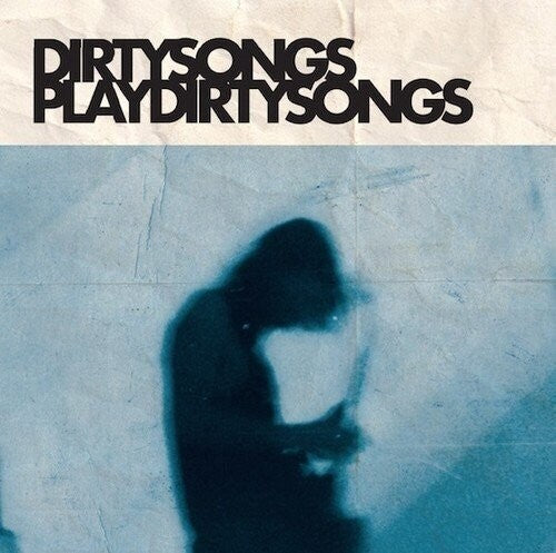 Dirty Songs - Dirty Songs - Dirty Songs Play Dirty Songs