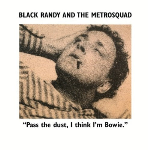 Black Randy The Metro Squad - Black Randy The Metro Squad - Pass the Dust I Think I'm Bowie