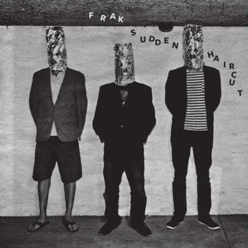 Frak - Frak - Sudden Haircut