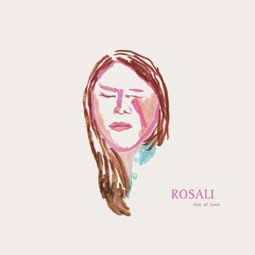 Rosali - Rosali - Out Of Love
