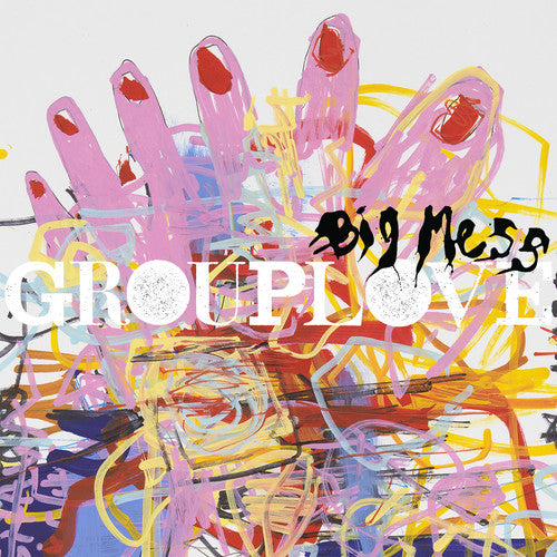 Grouplove - Grouplove - Big Mess