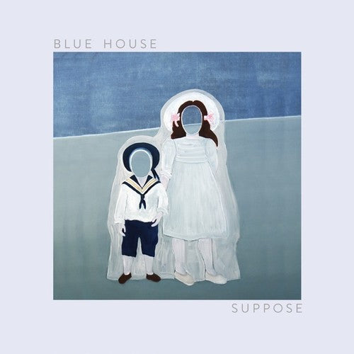 Blue House - Blue House - Suppose