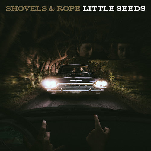 Shovels & Rope - Shovels & Rope - Little Seeds