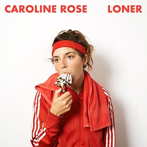 Caroline Rose - Caroline Rose - Loner