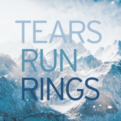 Tears Run Rings - Tears Run Rings - In Surges