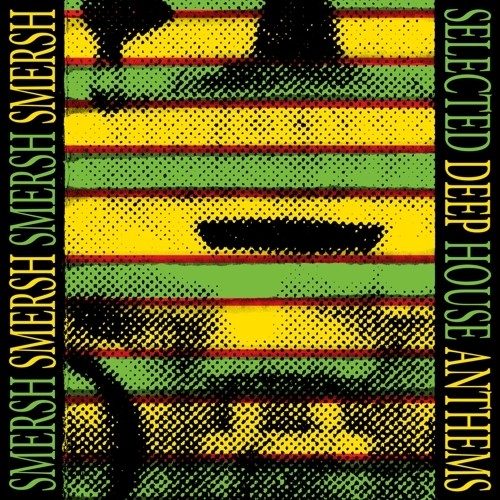 Smersh - Smersh - Selected Deep House Anthems