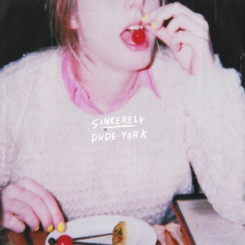 Dude York - Dude York - Sincerely