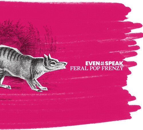 Even as We Speak - Even as We Speak - Feral Pop Frenzy (25th Remastered Edition)