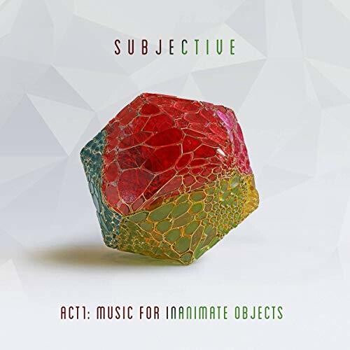 Subjective - Subjective - Act One: Music For Inanimate Objects