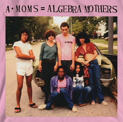 Algebra Mothers - Algebra Mothers - A-Moms = Algebra Mothers