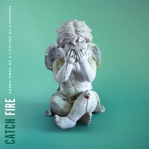 Catch Fire - Catch Fire - Karma Owes Me A Lifetime Of Happiness