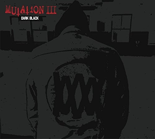 Mutation - Mutation - Mutation III: Dark Black
