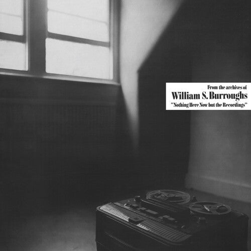 William S. Burroughs - William S. Burroughs - Nothing Here Now But The Recordings