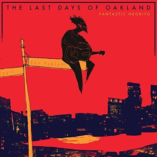 Fantastic Negrito - Fantastic Negrito - The Last Days Of Oakland