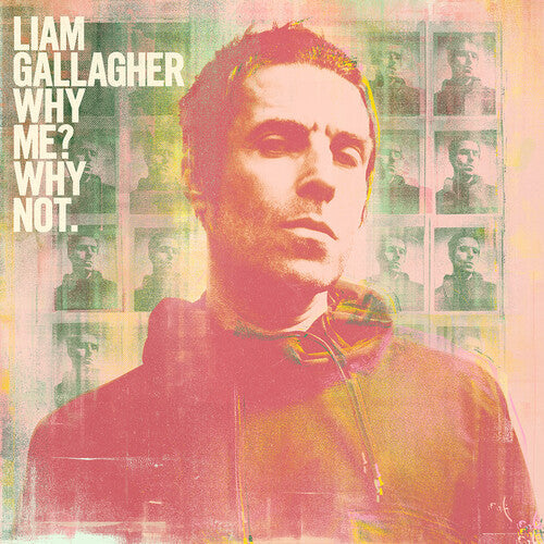 Liam Gallagher - Liam Gallagher - Why Me Why Not