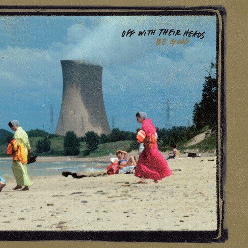 Off with Their Heads - Off with Their Heads - Be Good