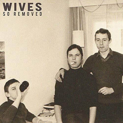 Wives - Wives - So Removed