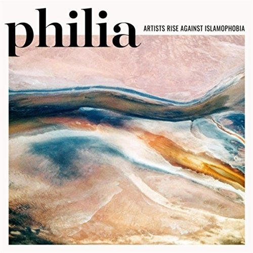 Various Artists - Various Artists - Philia: Artists Rise Against Islamophobia